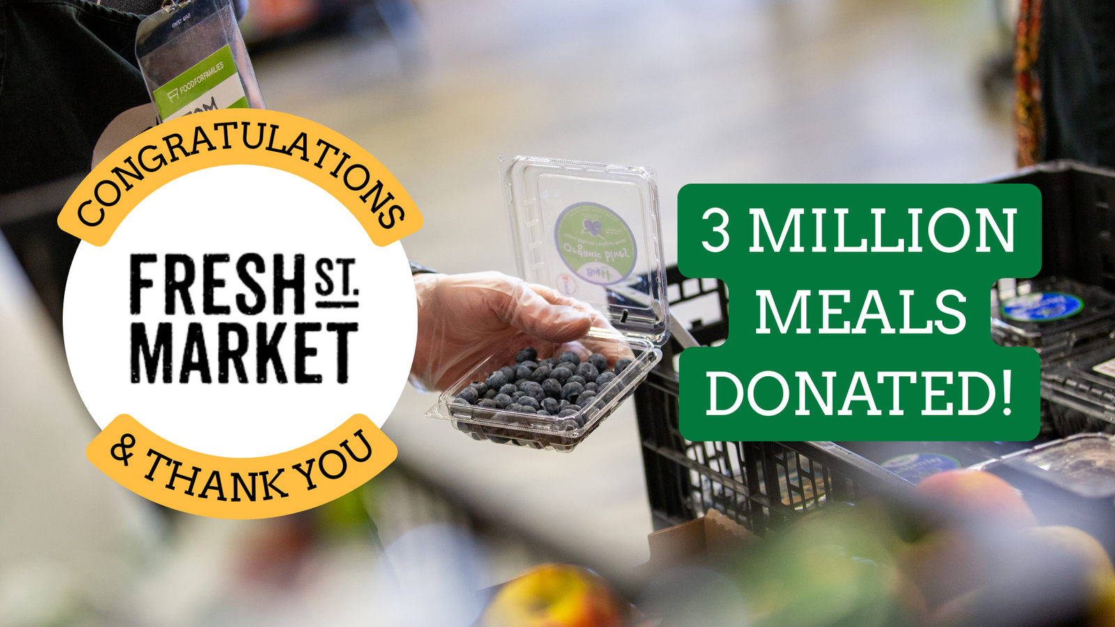 Congratulations & Thank You Fresh St. Market. 3 Million Meals Donated!